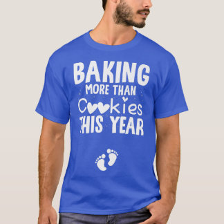 Baking More Thank Cookies This Year Baby Feet Xmas T-Shirt