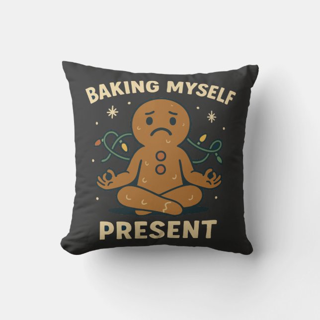 Baking Myself Present | Funny Mindful Christmas  Throw Pillow (Front)