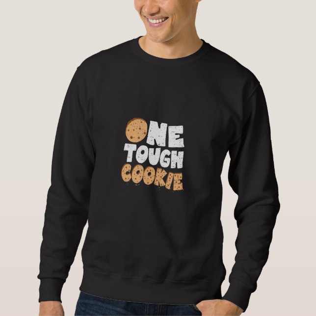 Baking One Tough Cookie - Cookie Sweatshirt (Front)