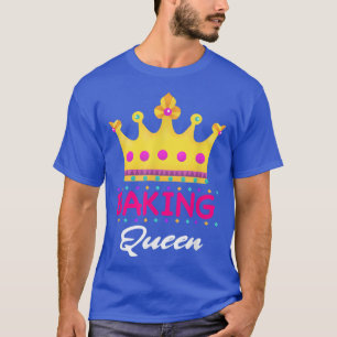 Baking Queen Baker Mom Funny  T-Shirt