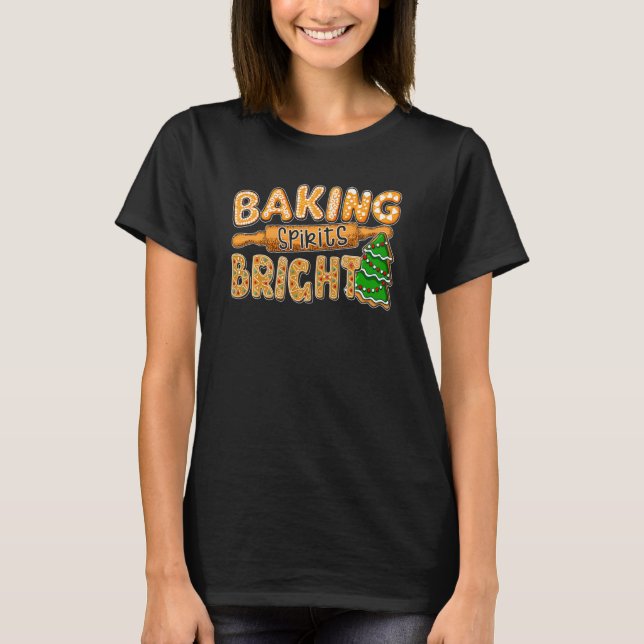 Baking Spirites Bright Christmas Cookies Baking Te T-Shirt (Front)