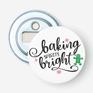 Baking Spirits Bright   Christmas Holiday Fun Bottle Opener