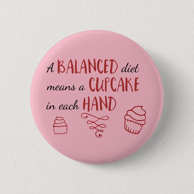 Balanced Diet Cupcake in Each Hand 2 Inch Round Button (Front)