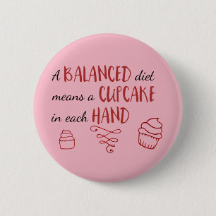 Balanced Diet Cupcake in Each Hand 2 Inch Round Button