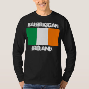 Balbriggan, Ireland with Irish flag T-Shirt
