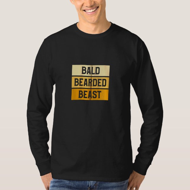 Bald Bearded Beast Funny Bald Beards Growing Guy Z T-Shirt (Front)
