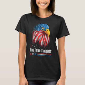Bald Eagle American Flag You Free Tonight 4th Of J T-Shirt