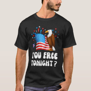 Bald Eagle American Flag You Free Tonight Happy 4t T-Shirt