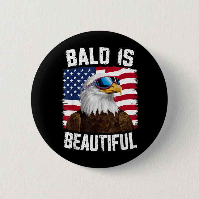 Bald Eagle Bald Is Beautiful 4th of July 2 Inch Round Button (Front)