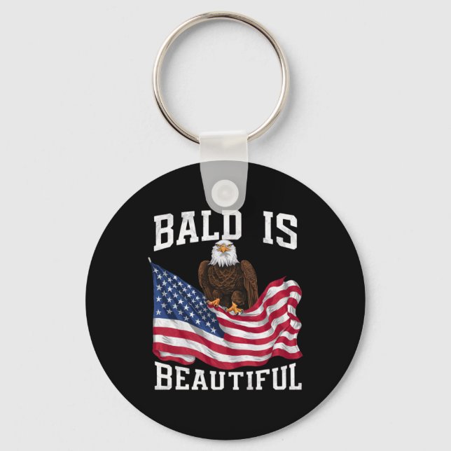 Bald Eagle Bald Is Beautiful 4th Of July Independe Keychain (Front)