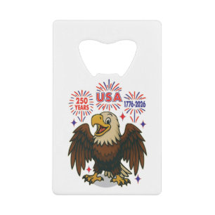 Bald Eagle with Fireworks– USA 250 Years 1776-2026 Credit Card Bottle Opener