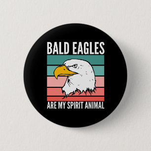 Bald Eagles Are My Spirit Animal 2 Inch Round Button