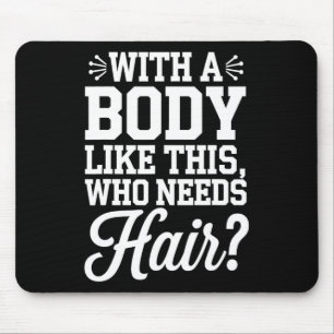 Bald Guy Bodybuilding Funny Gym Gift With A Body T Mouse Pad