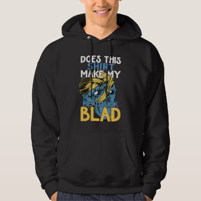 Bald Head Quote Does This Make My Head Look Bald Hoodie (Front)