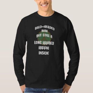 Bald Headed Now But Still A Long Haired Hippie Ins T-Shirt
