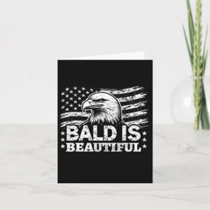 Bald Is Beautiful - 4th Of July Independence Day B Card