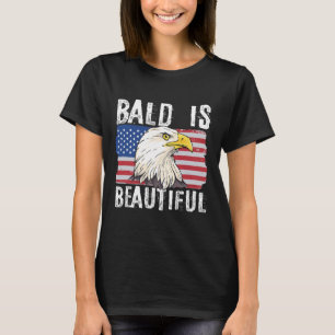 Bald Is Beautiful 4th Of July Independence Day Bal T-Shirt