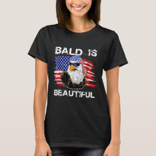 Bald Is Beautiful 4th of July Independence Day T-Shirt