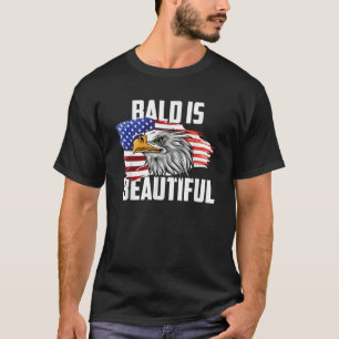 Bald Is Beautiful July 4th Eagle Patriotic America T-Shirt