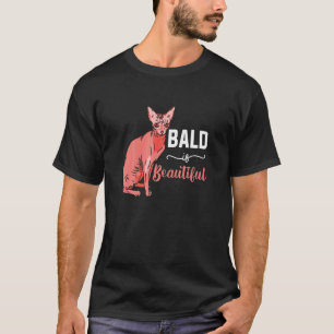 Bald Is Beautiful Sphynx Cat Owner Men Women T-Shirt