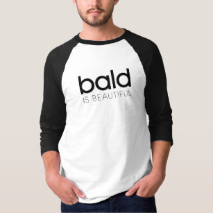 BALD IS BEAUTIFUL T-Shirt