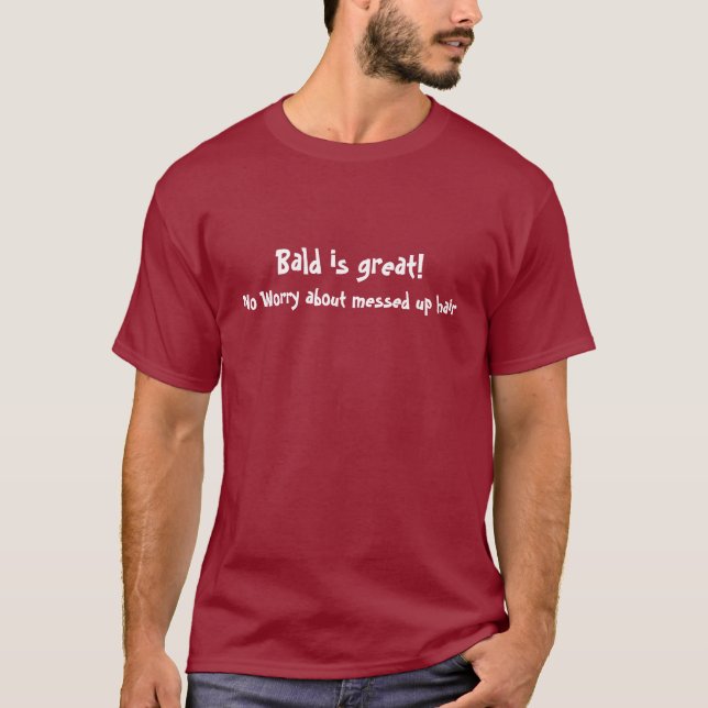 Bald is great! - T-Shirt (Front)
