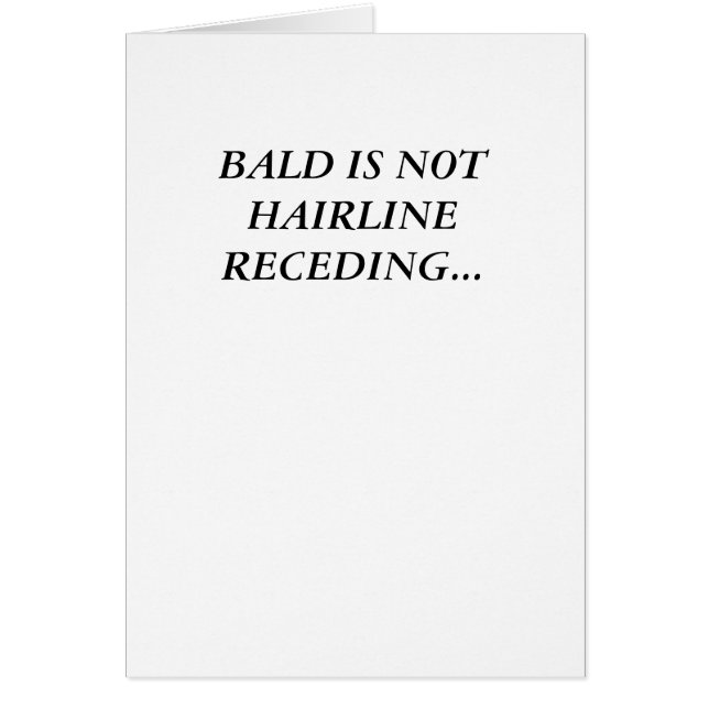 BALD IS NOT HAIRLINE RECEDING... (Front)