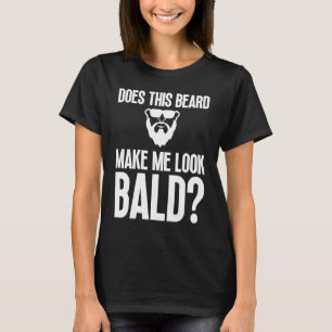 Bald Men Beard Man Hair Loss Balding Dad Baldness  T-Shirt