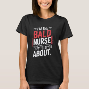 Bald Nurse Funny Medical RN Humour Funny Nursing P T-Shirt
