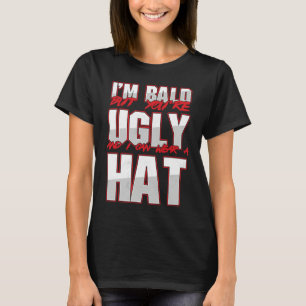 Bald Ugly Baldness Baldy Bald Head Bald Man Hairle T-Shirt