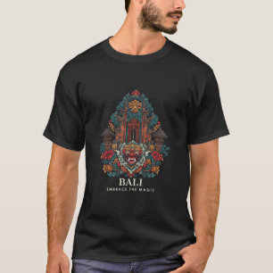 Bali: Embrace the magic T-Shirt