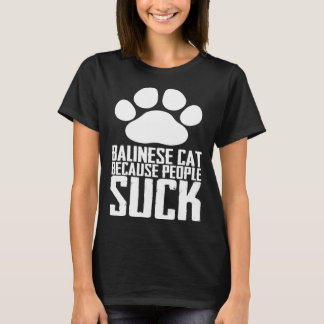 Balinese cat because people suck T-Shirt