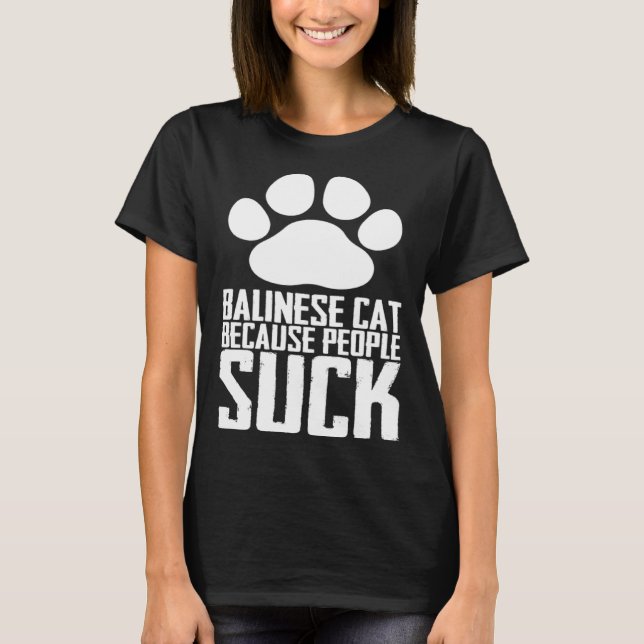 Balinese cat because people suck T-Shirt (Front)