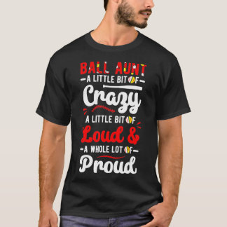 Ball Aunt Loud Baseball Softball Aunt Of Ballers  T-Shirt