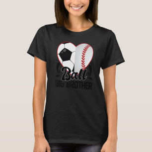 Ball Big Brother Heart  Soccer Baseball Softball T-Shirt
