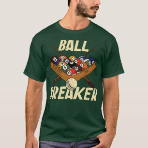 Ball Breaker Funny Pool Player Billiards Player T-Shirt