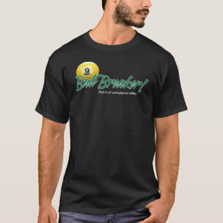 ball breaker T-Shirt