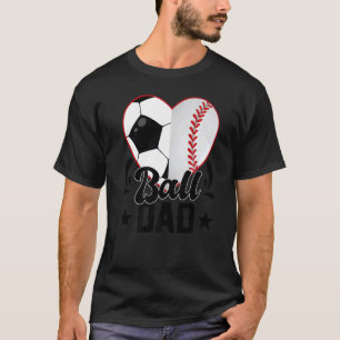 Ball Dad Heart Soccer Baseball Softball Dad T-Shirt