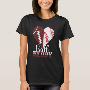 Ball Daddy Heart Funny Football Baseball Mothers D T-Shirt