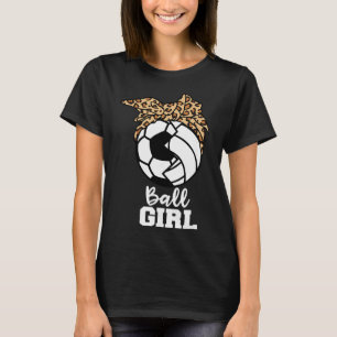 Ball Girl Funny Soccer Volleyball Player T-Shirt