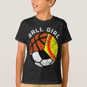 Ball Girl Funny Softball Soccer Basketball Player T-Shirt