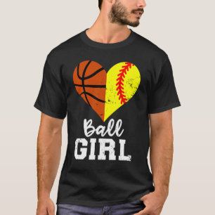 Ball Girl Heart Funny Softball Basketball Girl T-S T-Shirt