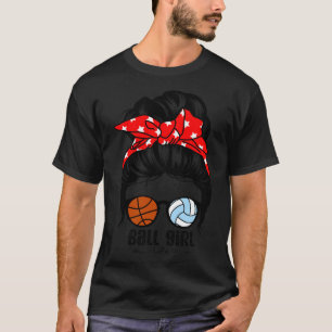 Ball Girl Life Funny Basketball Volleyball Girl T-Shirt