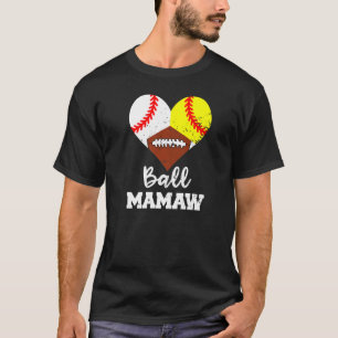 Ball Mamaw Heart Baseball Softball Football Mamaw T-Shirt