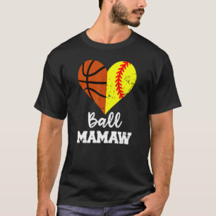 Ball Mamaw Heart Funny Softball Basketball Mamaw T-Shirt