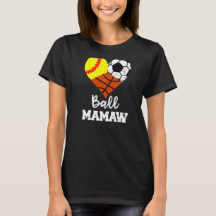 Ball Mamaw Heart  Softball Soccer Basketball Mamaw T-Shirt