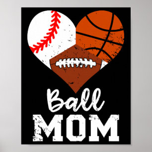Ball Mom Funny Baseball Football Basketball Mom Poster