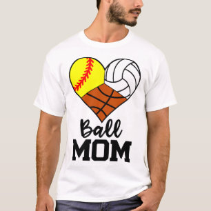 Ball Mom Funny Softball Volleyball Basketball Play T-Shirt