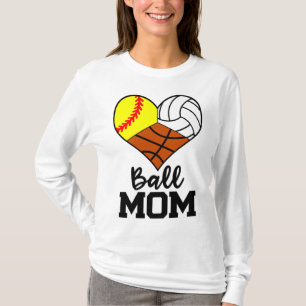 Ball Mom Funny Softball Volleyball Basketball Play T-Shirt