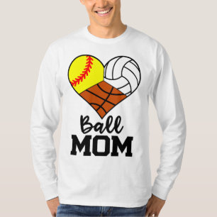 Ball Mom Funny Softball Volleyball Basketball Play T-Shirt